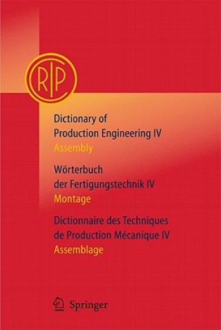 Kniha Dictionary of Production Engineering/worterbuch der Fertigungstechnik/dictionnaire des Techniques de Production Mechanique CIRP