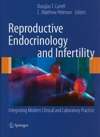 Книга Reproductive Endocrinology and Infertility Douglas T. Carrell