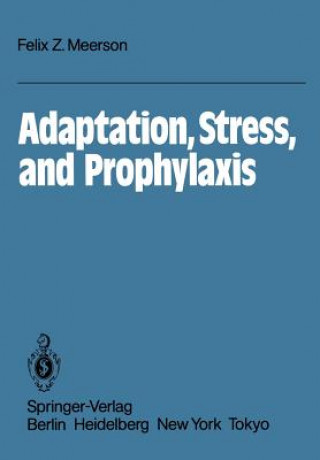 Könyv Adaptation, Stress, and Prophylaxis F.Z. Meerson