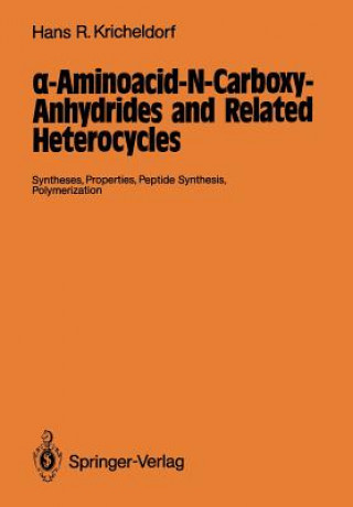 Carte -Aminoacid-N-Carboxy-Anhydrides and Related Heterocycles Hans Rytger Kricheldorf