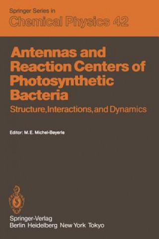 Könyv Antennas and Reaction Centers of Photosynthetic Bacteria Maria E. Michel-Beyerle