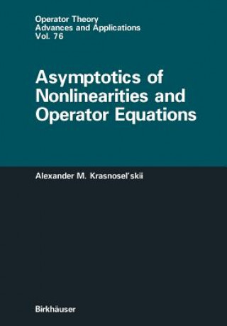 Kniha Asymptotics of Nonlinearities and Operator Equations Alexander M. Krasnosel'Skii