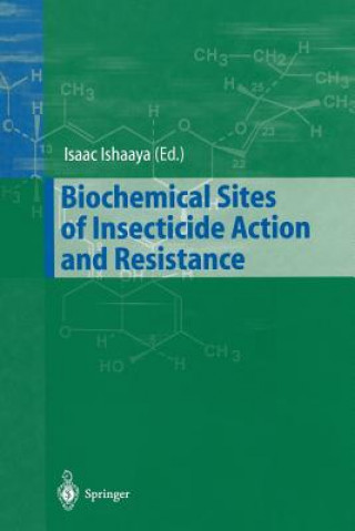 Könyv Biochemical Sites of Insecticide Action and Resistance Isaac Ishaaya