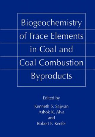 Knjiga Biogeochemistry of Trace Elements in Coal and Coal Combustion Byproducts Ashok K. Alva