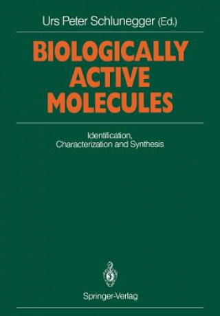 Kniha Biologically Active Molecules Urs P. Schlunegger