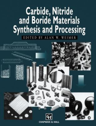 Książka Carbide, Nitride and Boride Materials Synthesis and Processing A. W. Weimer