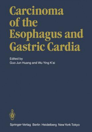 Buch Carcinoma of the Esophagus and Gastric Cardia G. J. Huang