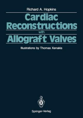 Könyv Cardiac Reconstructions with Allograft Valves Richard A. Hopkins