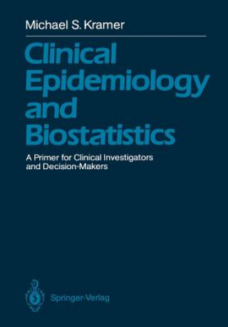 Kniha Clinical Epidemiology and Biostatistics Michael S. Kramer