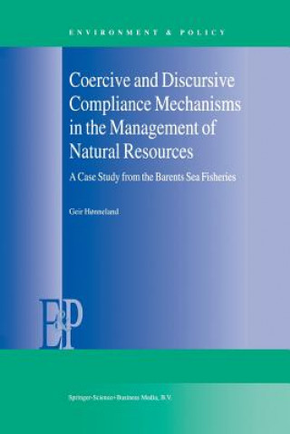 Kniha Coercive and Discursive Compliance Mechanisms in the Management of Natural Resources Geir Honneland