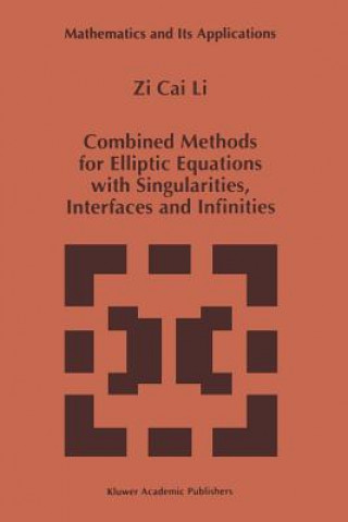 Carte Combined Methods for Elliptic Equations with Singularities, Interfaces and Infinities Zi Cai Li