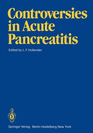 Könyv Controversies in Acute Pancreatitis L.F. Hollender