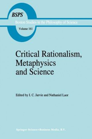 Könyv Critical Rationalism, Metaphysics and Science I. C. Jarvie