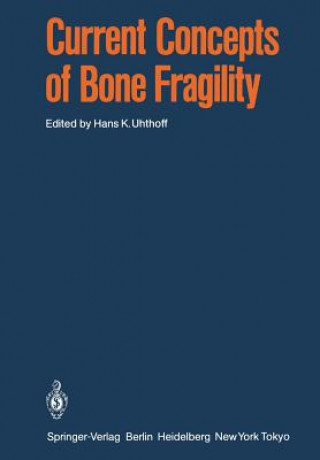 Kniha Current Concepts of Bone Fragility Hans K. Uhthoff