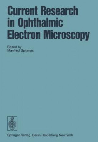 Kniha Current Research in Ophthalmic Electron Microscopy M. Spitznas