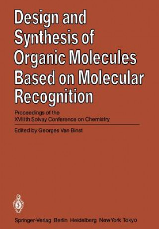 Kniha Design and Synthesis of Organic Molecules Based on Molecular Recognition Georges van Binst
