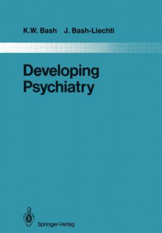 Kniha Developing Psychiatry J. Bash-Liechti