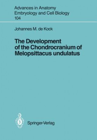 Carte Development of the Chondrocranium of Melopsittacus undulatus Johannes M. De Kock
