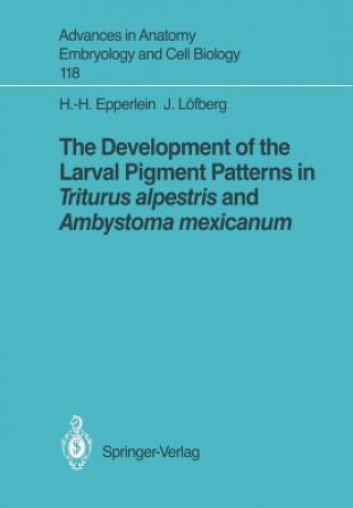 Kniha Development of the Larval Pigment Patterns in Triturus alpestris and Ambystoma mexicanum Jan Lofberg