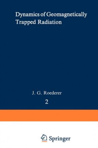 Książka Dynamics of Geomagnetically Trapped Radiation Juan G. Roederer