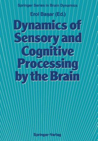 Kniha Dynamics of Sensory and Cognitive Processing by the Brain Erol Basar