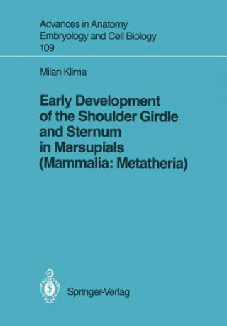 Книга Early Development of the Shoulder Girdle and Sternum in Marsupials (Mammalia: Metatheria) Milan Klíma