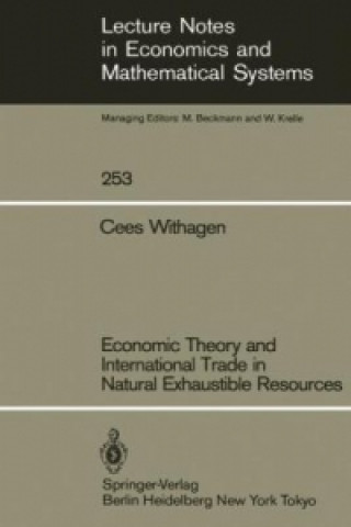 Kniha Economic Theory and International Trade in Natural Exhaustible Resources Cees Withagen