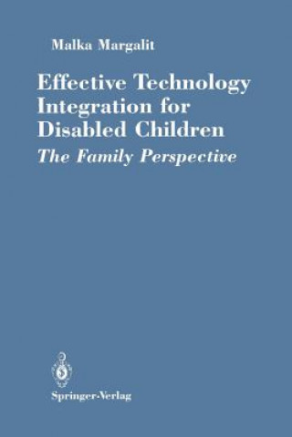 Könyv Effective Technology Integration for Disabled Children Malka Margalit