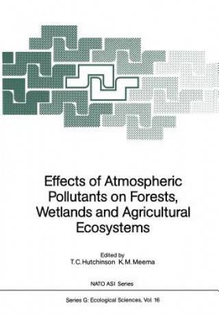 Kniha Effects of Atmospheric Pollutants on Forests, Wetlands and Agricultural Ecosystems T. C. Hutchinson