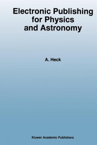 Kniha Electronic Publishing for Physics and Astronomy Andre Heck