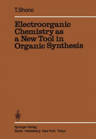 Kniha Electroorganic Chemistry as a New Tool in Organic Synthesis Tatsuya Shono