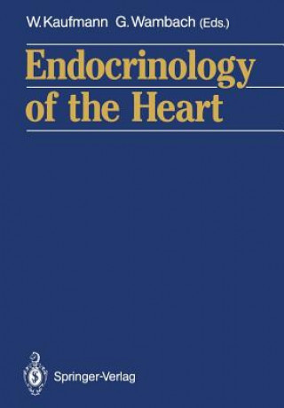 Könyv Endocrinology of the Heart W. Kaufmann