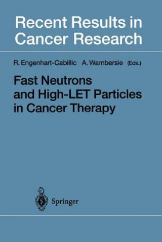 Kniha Fast Neutrons and High-LET Particles in Cancer Therapy Rita Engenhart-Cabillic