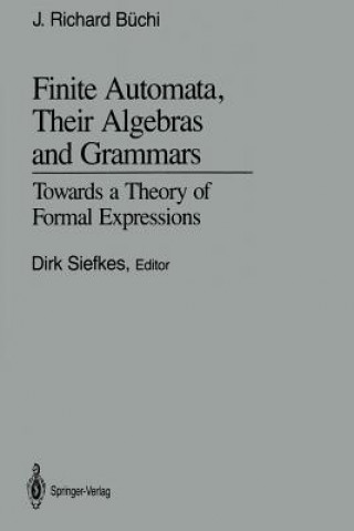 Kniha Finite Automata, Their Algebras and Grammars J. Richard Büchi