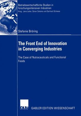 Livre Front End of Innovation in Converging Industries Stefanie Broring