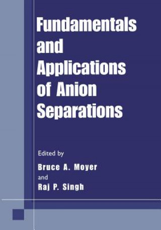 Könyv Fundamentals and Applications of Anion Separations Bruce A. Moyer