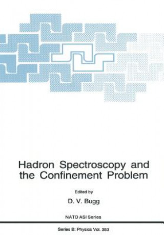 Książka Hadron Spectroscopy and the Confinement Problem D. V. Bugg