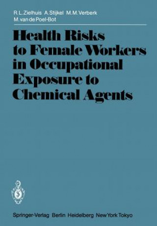 Kniha Health Risks to Female Workers in Occupational Exposure to Chemical Agents M. Van De Poel-Bot