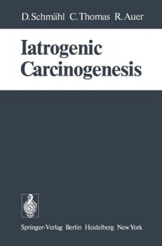 Knjiga Iatrogenic Carcinogenesis Dietrich Schmahl