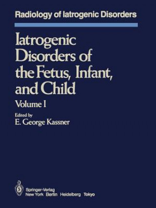 Book Iatrogenic Disorders of the Fetus, Infant, and Child E. G. Kassner