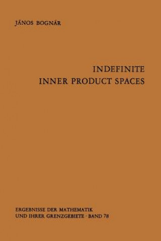 Kniha Indefinite Inner Product Spaces J. Bognar