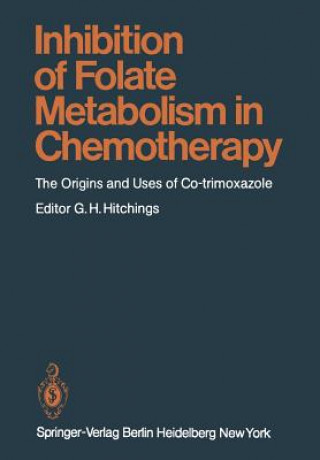 Kniha Inhibition of Folate Metabolism in Chemotherapy G. H. Hitchings