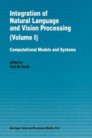 Kniha Integration of Natural Language and Vision Processing Paul Mc Kevitt