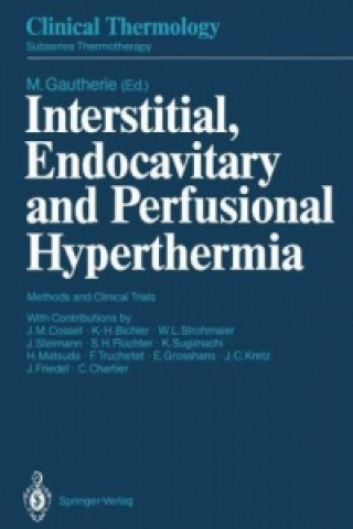 Könyv Interstitial, Endocavitary and Perfusional Hyperthermia Michel Gautherie