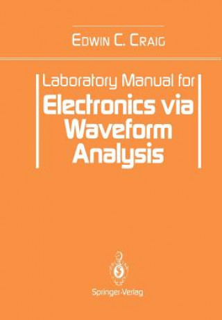 Kniha Laboratory Manual for Electronics Via Waveform Analysis Edwin C. Craig