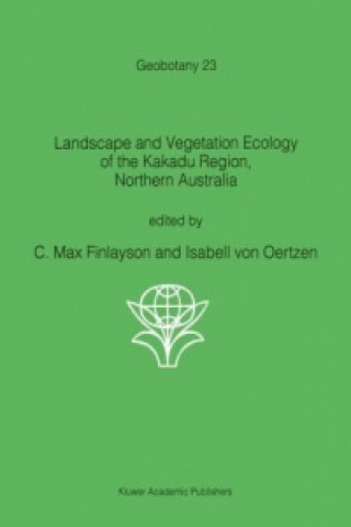 Książka Landscape and Vegetation Ecology of the Kakadu Region, Northern Australia C. M. Finlayson