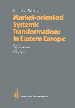 Könyv Market-oriented Systemic Transformations in Eastern Europe Paul J. J. Welfens
