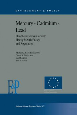 Könyv Mercury - Cadmium - Lead Handbook for Sustainable Heavy Metals Policy and Regulation Makuch