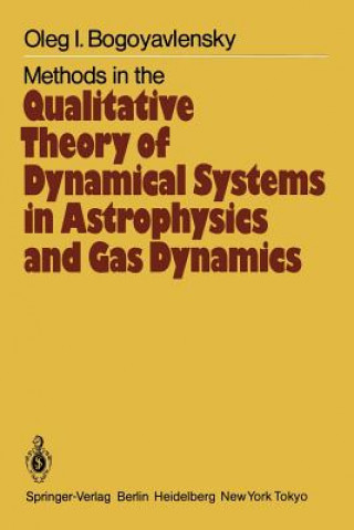 Carte Methods in the Qualitative Theory of Dynamical Systems in Astrophysics and Gas Dynamics O. I. Bogoyavlensky