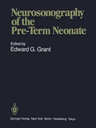 Kniha Neurosonography of the Pre-Term Neonate Edward G. Grant